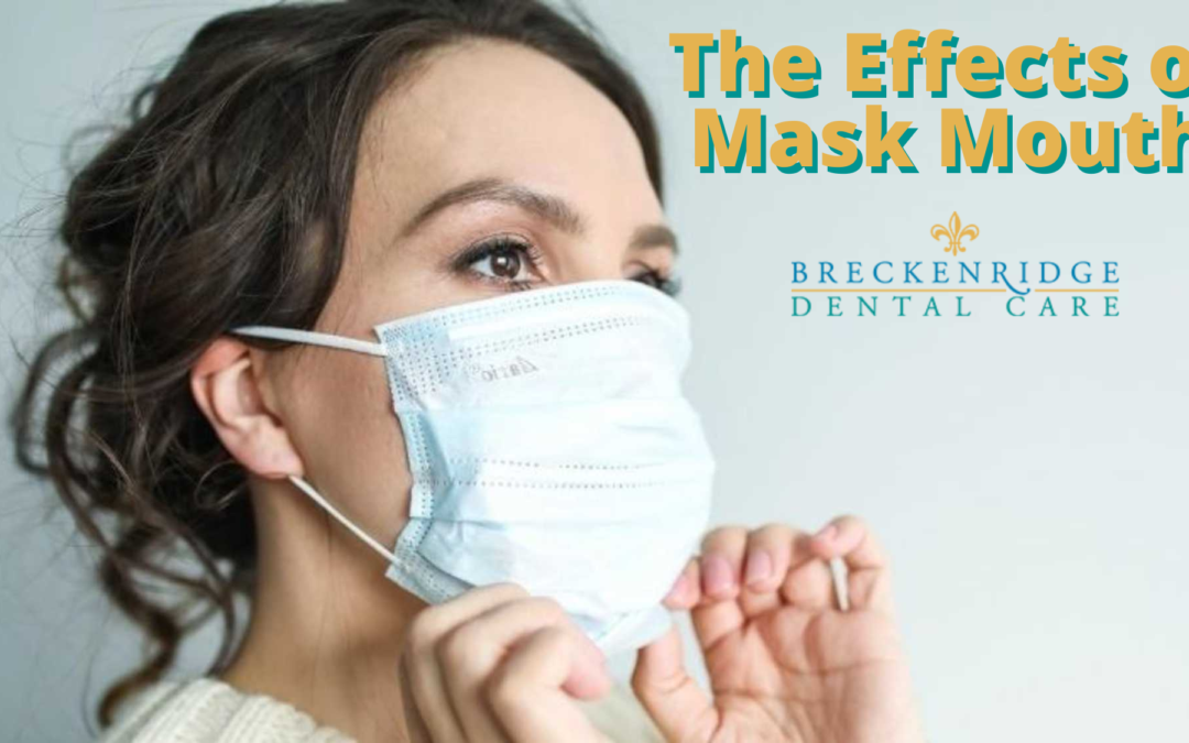 Mask Mouth: The Effects of Wearing a Mask on Our Oral Health